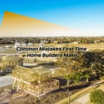 A guide to the most common mistakes first-time home builders make, and how to avoid them for a smoother building experience.